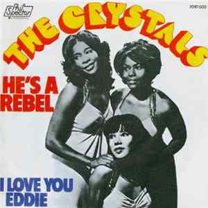 The Crystals With The Phil Spector Wall Of Sound - He's A Rebel / I Love You Eddie mp3