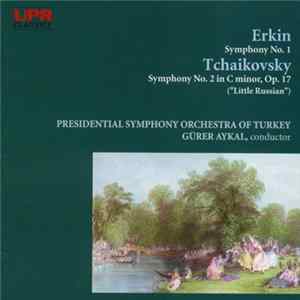 Gürer Aykal - Erkin Symphony No. 1 . Tchaikovsky Symphony No. 2 In C Minor, Op. 17 ("Little Russian") mp3