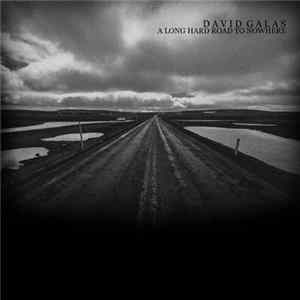 David Galas - A Long Hard Road To Nowhere mp3