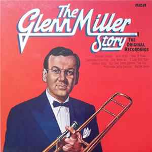 Glenn Miller And His Orchestra - The Glenn Miller Story – Volume 1 (The Original Recordings) mp3
