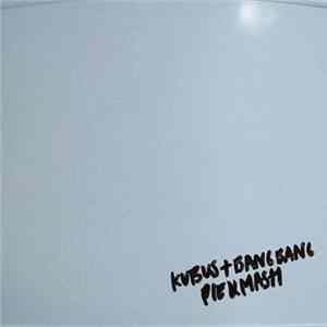 Kubus & BangBang - Pie & Mash mp3
