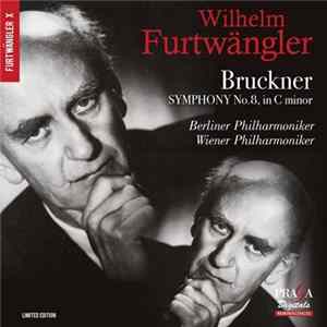 Bruckner, Wilhelm Furtwängler, Berliner Philharmoniker / Wiener Philharmoniker - Symphony No. 8, In C Minor mp3