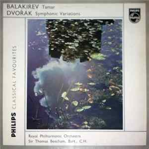 Balakirev, Dvořák - Royal Philharmonic Orchestra Conduceted By Sir Thomas Beecham, Bart., C.H. - Tamar, Symphonic Variations mp3