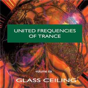 Glass Ceiling - United Frequencies Of Trance Volume Six mp3