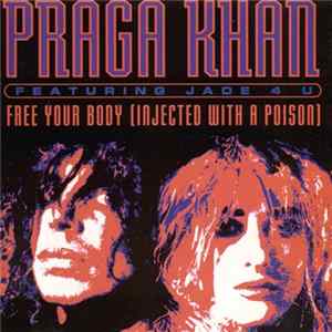 Praga Khan Featuring Jade 4 U - Free Your Body (Injected With A Poison) mp3