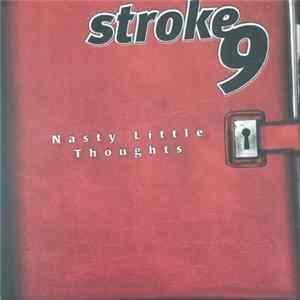 Stroke 9 - Nasty Little Thoughts mp3