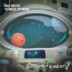 Max Meyer - 10 Miles To Mars mp3