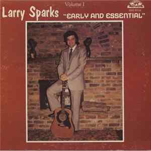 Larry Sparks - Early & Essential. Volume 1 mp3