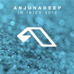 Various - Anjunadeep In Ibiza 2015 mp3