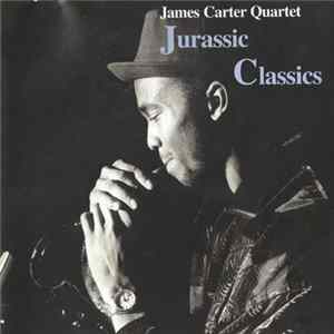 James Carter Quartet - Jurassic Classics mp3