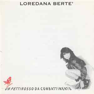 Loredana Berte’ - Un Pettirosso Da Combattimento mp3