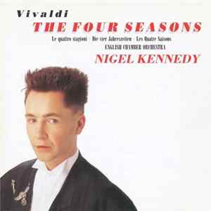 Vivaldi - Nigel Kennedy, English Chamber Orchestra - The Four Seasons (Le Quattro Stagioni · Die Vier Jahreszeiten · Les Quatre Saisons) mp3