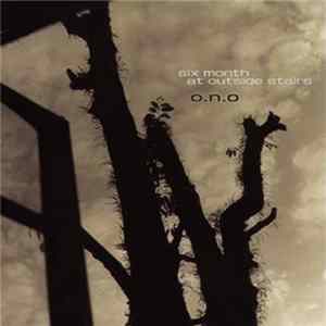 O.N.O - Six Month At Outside Stairs mp3