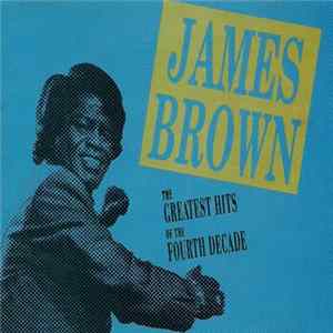 James Brown - The Greatest Hits Of The Fourth Decade mp3
