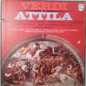 Verdi - Cristina Deutekom, Ruggero Raimondi, Sherrill Milnes, Carlo Bergonzi, Ambrosian Singers, Royal Philharmonic Orchestra, Lamberto Gardelli - Attila mp3