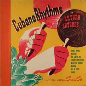 Arturo Arturos And His Cubano Rhythm - Cubano Rhythms By Arturo Arturos mp3