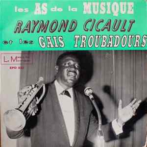 Raymond Cicault Et Les Gais Troubadours - Les As De La Musique mp3