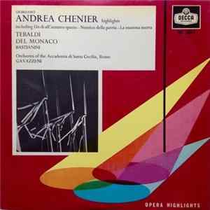 Giordano, Del Monaco, Tebaldi, Bastianini, Orchestra Of The Accademia Di Santa Cecilia, Rome, Gavazzeni - Andrea Chénier Highlights mp3