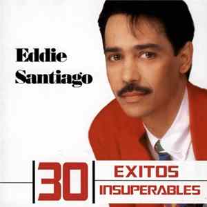 Eddie Santiago - 30 Exitos Insuperables mp3
