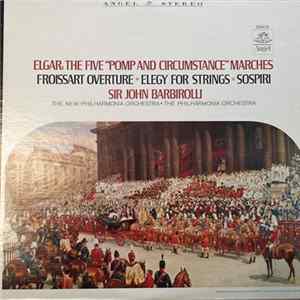 Elgar, New Philharmonia Orchestra Conducted By Sir John Barbirolli, Philharmonia Orchestra - The Five "Pomp And Circumstance" Marches / Froissart Overture / Elegy For Strings / Sospiri mp3