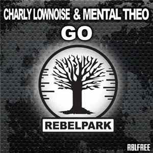 Charly Lownoise & Mental Theo - Go mp3