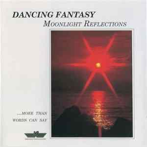 Dancing Fantasy - Moonlight Reflections (...More Than Words Can Say) mp3