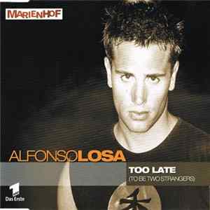 Alfonso Losa - Too Late (To Be Two Strangers) mp3