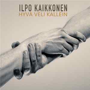 Ilpo Kaikkonen - Hyvä Veli Kallein mp3