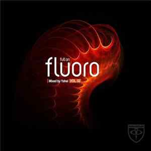 Yahel - Full On Fluoro Vol. 02 mp3