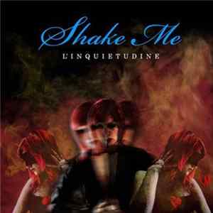 Shake Me - L'Inquietudine mp3