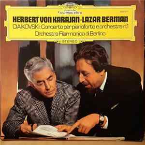 Herbert von Karajan • Lazar Berman, Orchestra Filarmonica Di Berlino, Ciaikovski - Concerto Per Pianoforte e Orchestra n. 1 mp3