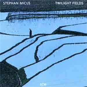 Stephan Micus - Twilight Fields mp3