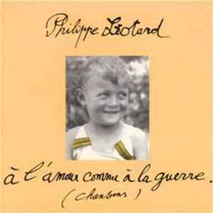 Philippe Léotard - À L'amour Comme À La Guerre (Chansons) mp3