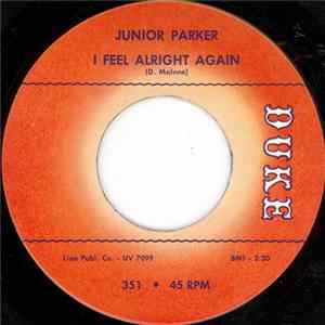 Junior Parker - I Feel Alright Again / Sweeter As The Days Go By mp3
