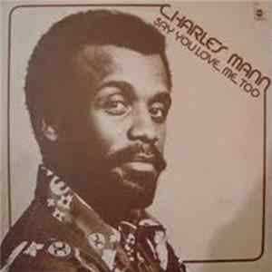 Charles Mann - Say You Love Me Too mp3