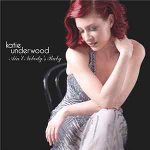 Katie Underwood - Ain't Nobody's Baby mp3