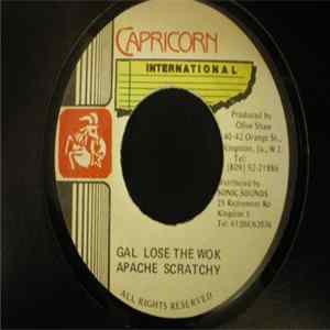 Apache Scratchy - Gal Lose The Wok mp3