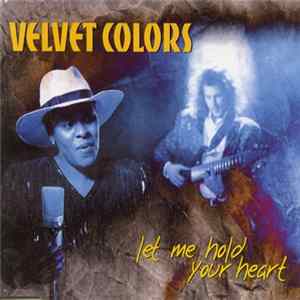 Velvet Colors - Let Me Hold Your Heart mp3