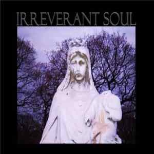 Irreverant Soul - Irreverant Soul mp3