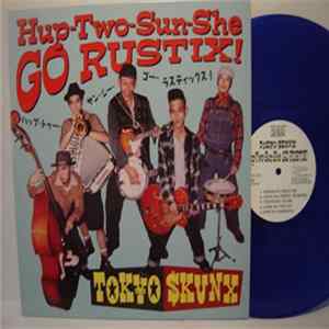 Tokyo Skunx - Hup-Two-Sun-She GO RUSTIX! mp3