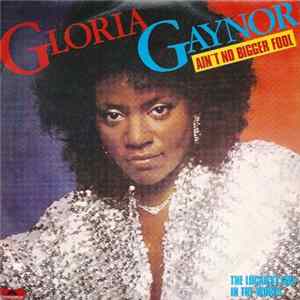 Gloria Gaynor - Ain't No Bigger Fool / The Luckiest Girl In The World mp3