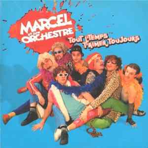 Marcel Et Son Orchestre - Tout L'Temps T'Aimer Toujours mp3