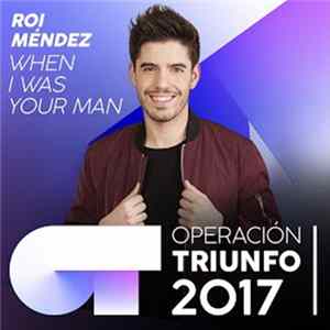 Roi Méndez - When I Was Your Man (Operación Triunfo 2017) mp3