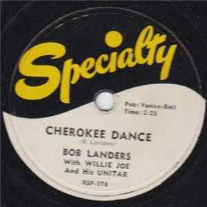 Bob Landers With Willie Joe And His Unitar - Cherokee Dance / Unitar Rock mp3