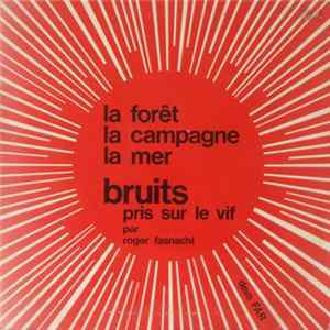 Roger Fasnacht - Bruits Pris Sur Le Vif - La Forêt, La Campagne, La Mer mp3