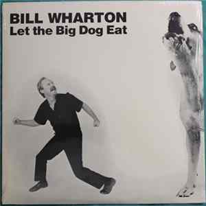 Bill Wharton - Let the Big Dog Eat mp3