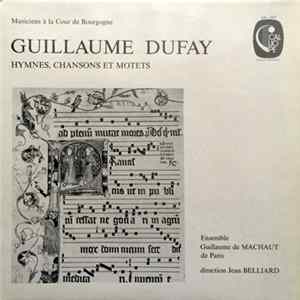 Guillaume Dufay, Ensemble Guillaume de Machaut de Paris, Jean Belliard - Hymnes, Chansons Et Motets mp3