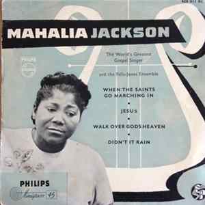 Mahalia Jackson And The Falls-Jones Ensemble - When The Saints Go Marching In • Jesus • Walk Over God's Heaven • Didn't It Rain mp3