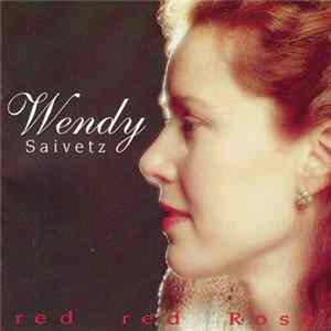 Wendy Saivetz - Red Red Rose mp3