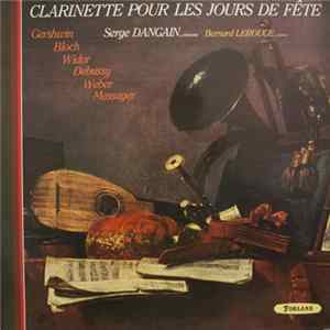 Serge Dangain, Bernard LeRouge - Clarinette Pour Les Jours De Fête - Feast Days Of The Clarinet mp3